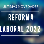 Reforma laboral 2022